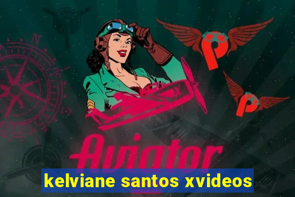 kelviane santos xvideos